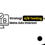 Strategi A/B Testing untuk Meta Ads Interest