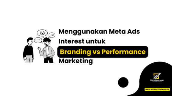 Menggunakan Meta Ads Interest untuk Branding vs. Performance Marketing