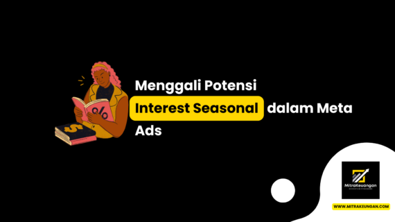 Menggali Potensi Interest Seasonal dalam Meta Ads