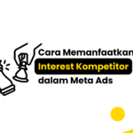 Cara Memanfaatkan Interest Kompetitor dalam Meta Ads