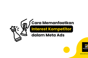 Cara Memanfaatkan Interest Kompetitor dalam Meta Ads