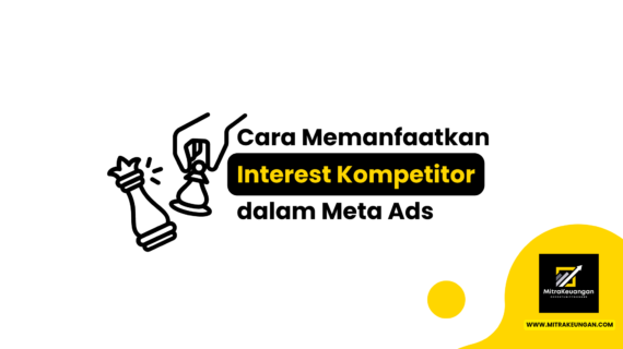 Cara Memanfaatkan Interest Kompetitor dalam Meta Ads