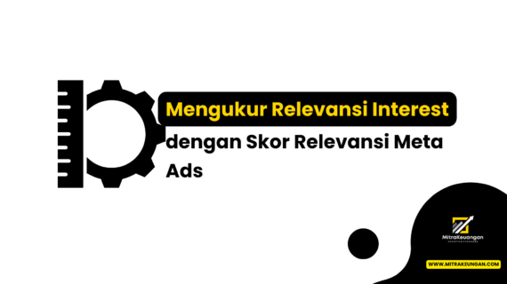 Mengukur Relevansi Interest dengan Skor Relevansi Meta Ads