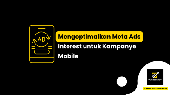 Mengoptimalkan Meta Ads Interest untuk Kampanye Mobile