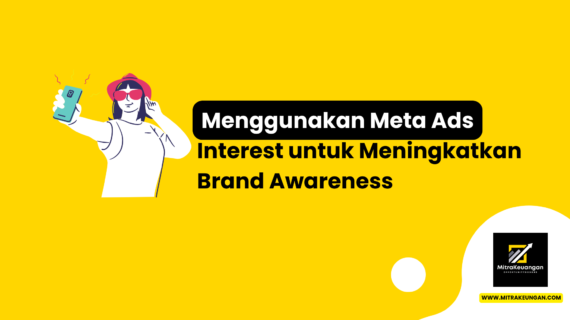 Menggunakan Meta Ads Interest untuk Meningkatkan Brand Awareness