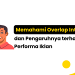 Memahami Overlap Interest dan Pengaruhnya terhadap Performa Iklan