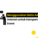 Menggunakan Meta Ads Interest untuk Kampanye Event