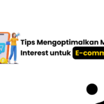 Tips Mengoptimalkan Meta Ads Interest untuk E-commerce