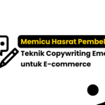 Memicu Hasrat Pembeli: Teknik Copywriting Emosional untuk E-commerce