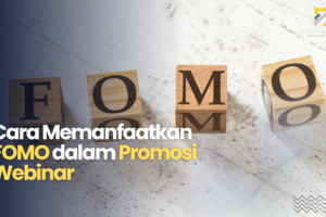 Cara Memanfaatkan FOMO dalam Promosi Webinar