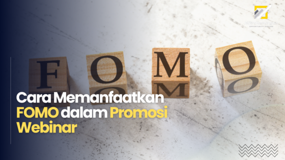 Cara Memanfaatkan FOMO dalam Promosi Webinar