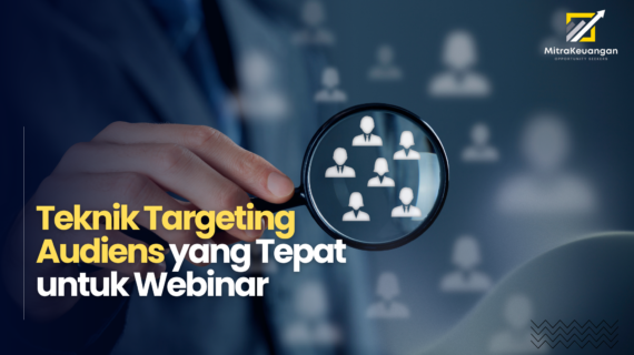 Teknik Targeting Audiens yang Tepat untuk Webinar