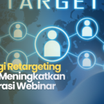 Strategi Retargeting untuk Meningkatkan Registrasi Webinar