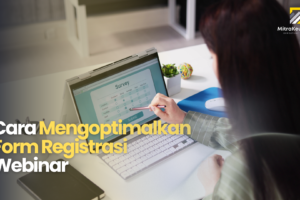 Cara Mengoptimalkan Form Registrasi Webinar