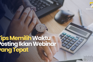 Tips Memilih Waktu Posting Iklan Webinar yang Tepat