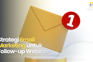 Strategi Email Marketing untuk Follow-up Webinar