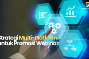 Strategi Multi-Platform untuk Promosi Webinar
