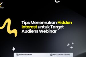 Tips Menemukan Hidden Interest untuk Target Audiens Webinar