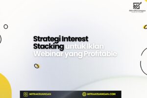 Strategi Interest Stacking untuk Iklan Webinar yang Profitable