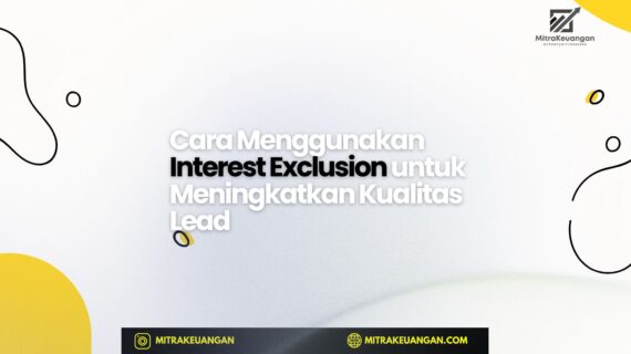 Cara Menggunakan Interest Exclusion untuk Meningkatkan Kualitas Lead