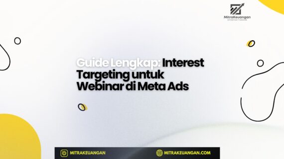 Guide Lengkap: Interest Targeting untuk Webinar di Meta Ads