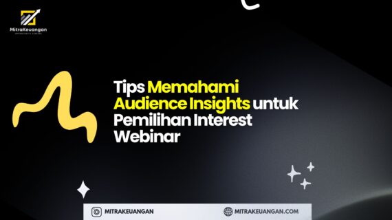 Tips Memahami Audience Insights untuk Pemilihan Interest Webinar