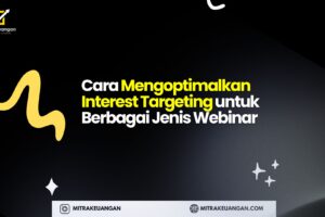 Cara Mengoptimalkan Interest Targeting untuk Berbagai Jenis Webinar