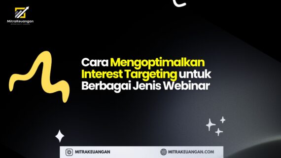 Cara Mengoptimalkan Interest Targeting untuk Berbagai Jenis Webinar