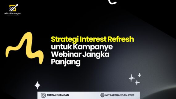 Strategi Interest Refresh untuk Kampanye Webinar Jangka Panjang