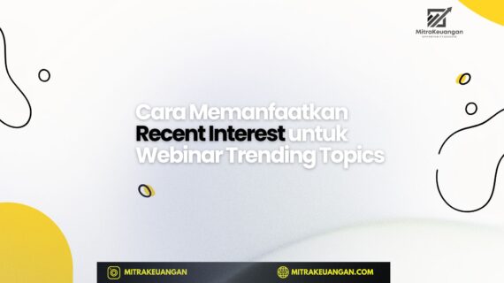 Cara Memanfaatkan Recent Interest untuk Webinar Trending Topics