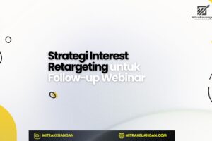 Strategi Interest Retargeting untuk Follow-up Webinar