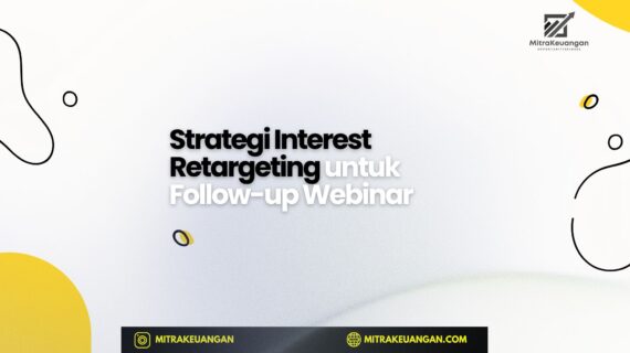 Strategi Interest Retargeting untuk Follow-up Webinar