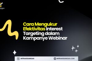 Cara Mengukur Efektivitas Interest Targeting dalam Kampanye Webinar