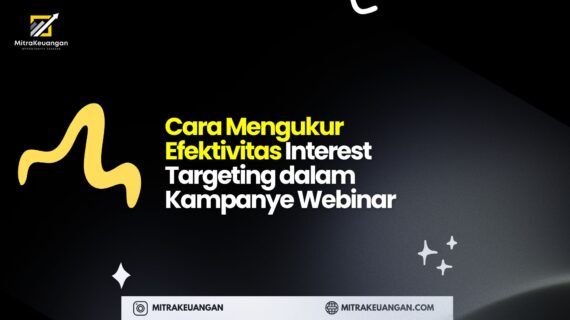Cara Mengukur Efektivitas Interest Targeting dalam Kampanye Webinar