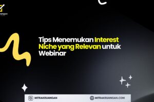 Tips Menemukan Interest Niche yang Relevan untuk Webinar