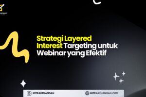 Strategi Layered Interest Targeting untuk Webinar yang Efektif