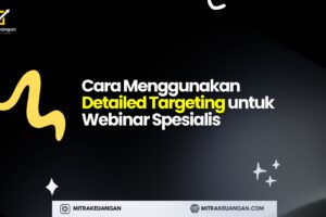 Cara Menggunakan Detailed Targeting untuk Webinar Spesialis
