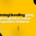 Strategi Bundling yang Meningkatkan Value Proposition Webinar
