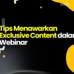 Tips Menawarkan Exclusive Content dalam Webinar