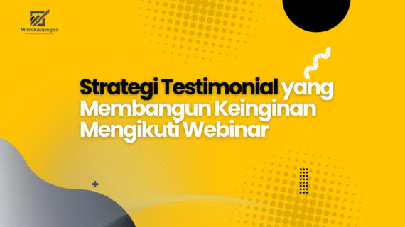 Strategi Testimonial yang Membangun Keinginan Mengikuti Webinar