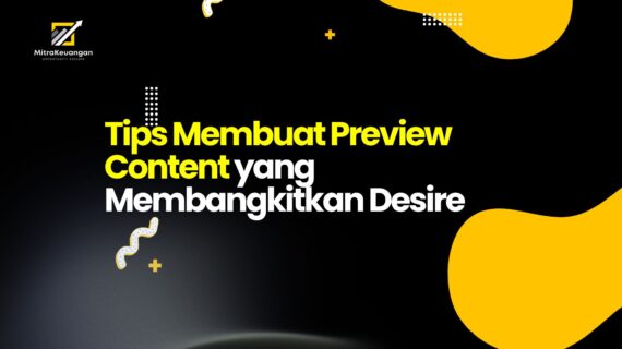 Tips Membuat Preview Content yang Membangkitkan Desire