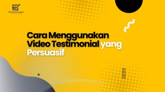 Cara Menggunakan Video Testimonial yang Persuasif