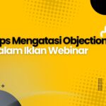 Tips Mengatasi Objections dalam Iklan Webinar