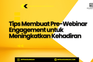 Tips Membuat Pre-Webinar Engagement untuk Meningkatkan Kehadiran