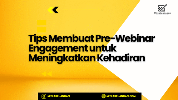Tips Membuat Pre-Webinar Engagement untuk Meningkatkan Kehadiran