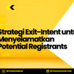 Strategi Exit-Intent untuk Menyelamatkan Potential Registrants