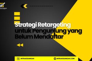 Strategi Retargeting untuk Pengunjung yang Belum Mendaftar