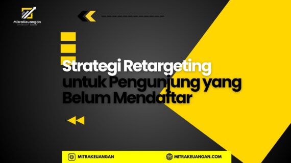Strategi Retargeting untuk Pengunjung yang Belum Mendaftar