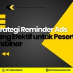 Strategi Reminder Ads yang Efektif untuk Peserta Webinar
