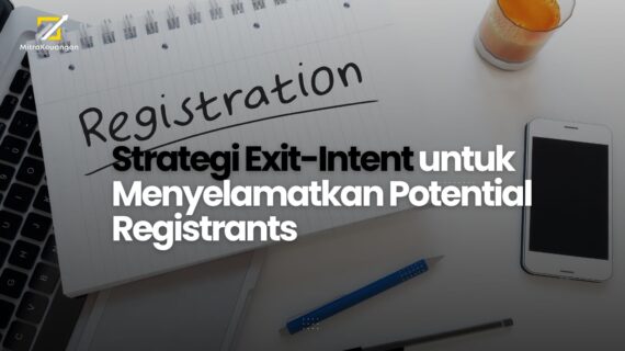 Strategi Exit-Intent untuk Menyelamatkan Potential Registrants